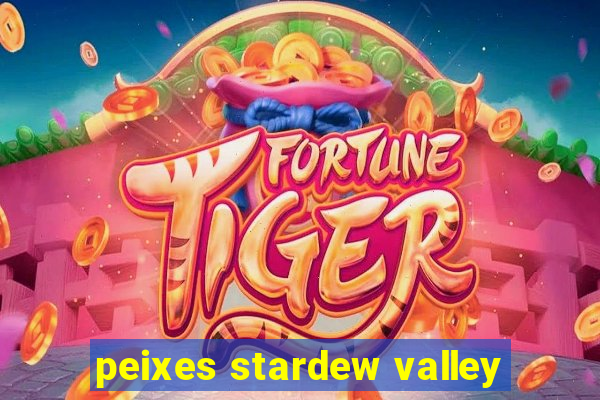 peixes stardew valley